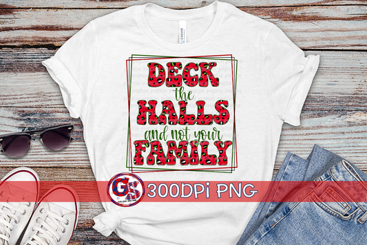 Deck the Halls and Not Your Family PNG for Sublimation