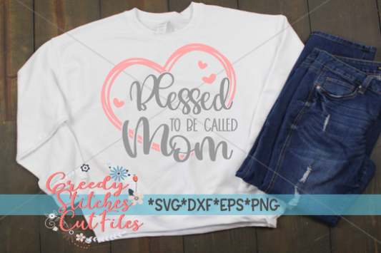 Blessed To Be Called Mom SVG DXF EPS PNG