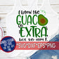 I Know The Guac Is Extra, But So Am I SVG DXF EPS PNG