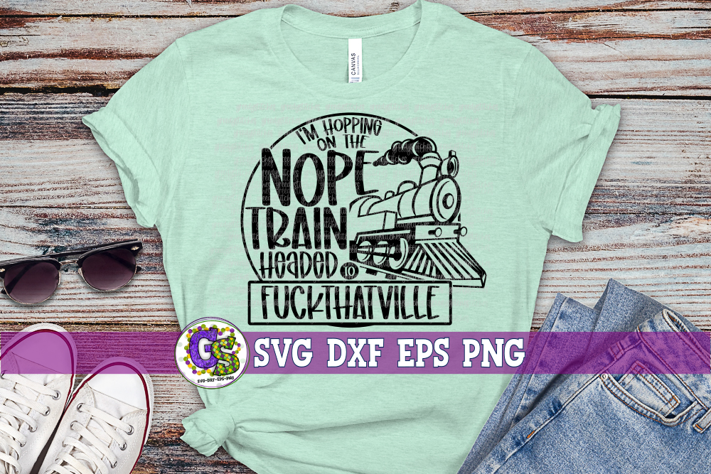 Hopping on the Nope Train Headed to F*ckthatville SVG DXF EPS PNG