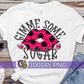 Gimme Some Sugar PNG for Sublimation