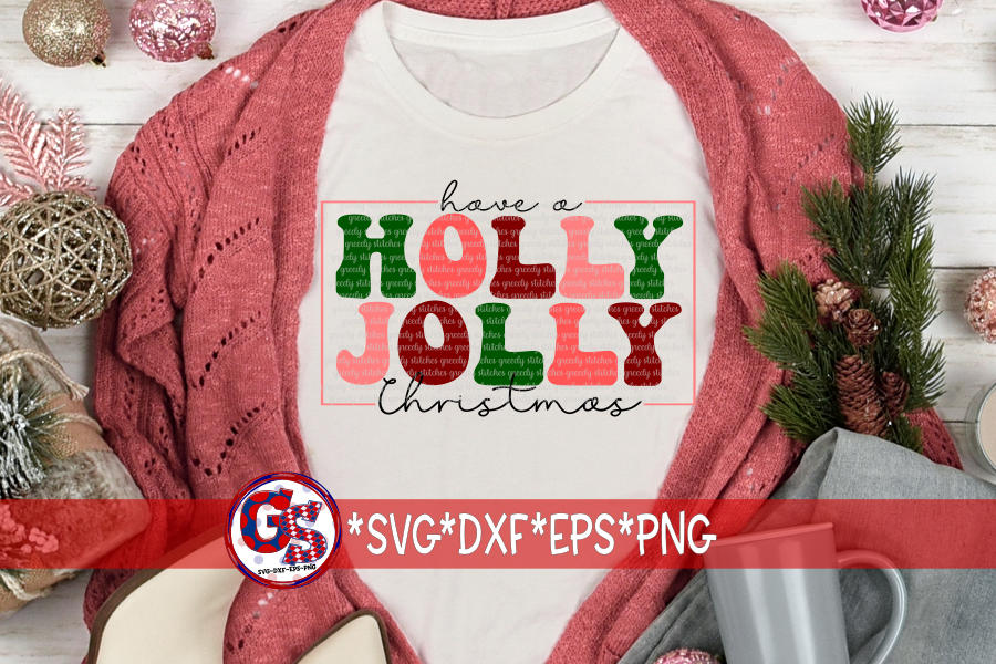 Have a Holly Jolly Christmas SVG DXF EPS PNG