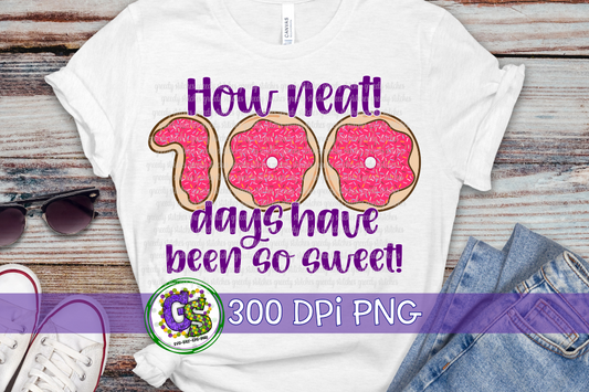 How Neat! 100 Days Have Been So Sweet PNG for Sublimation