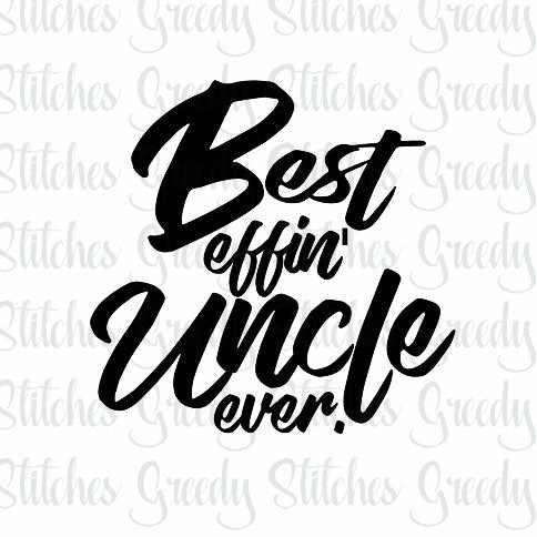 Best Effin&#39; Uncle Ever svg, dxf, eps, wmf, and png.  Best Uncle SVG, Uncle SVG, The Best Uncle SVG, Instant Download Cut File.