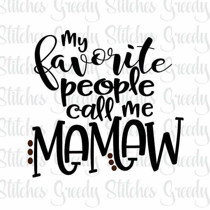 My Favorite People Call Me Mamaw | Mother&#39;s Day SVG | Mamaw SVG | Grandmother svg, dxf, eps, wmf, png. Instant Download Cut File.
