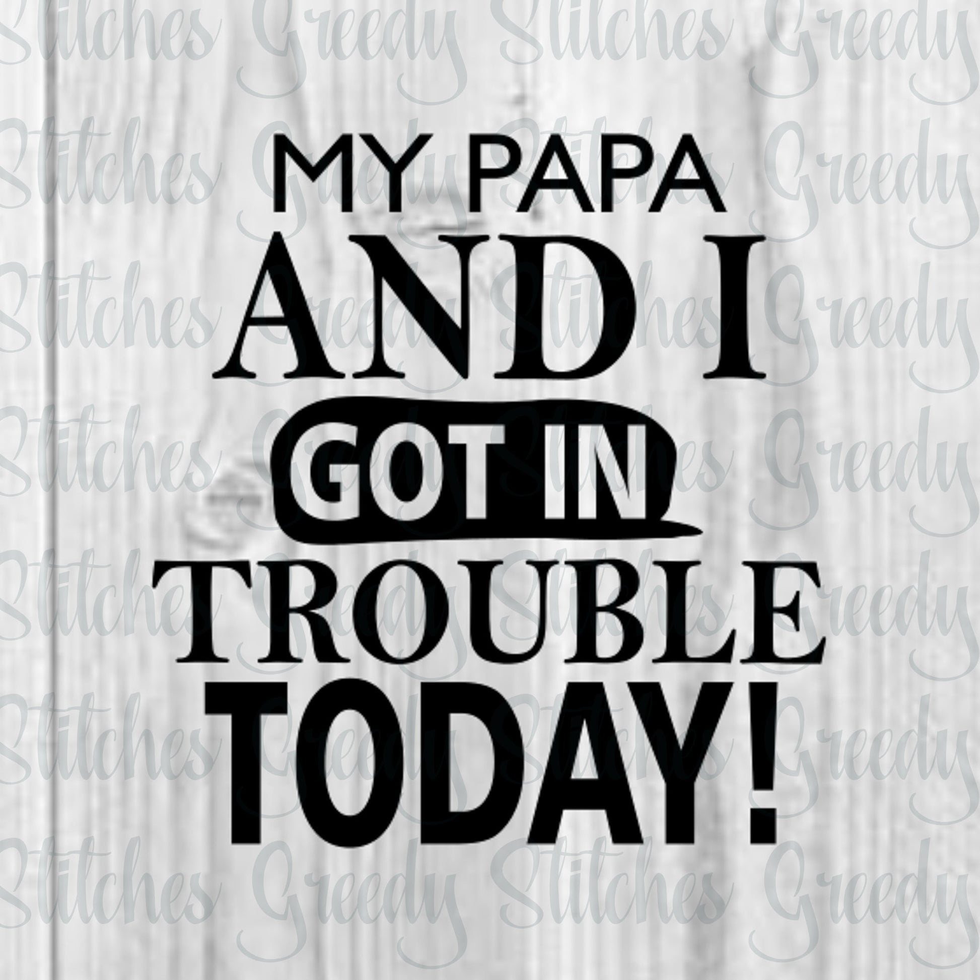 Father&#39;s Day | My Papa And I Got In Trouble Today! svg, dxf, eps, png. Papa SvG | Grandsons SvG | Instant Download Cut Files.