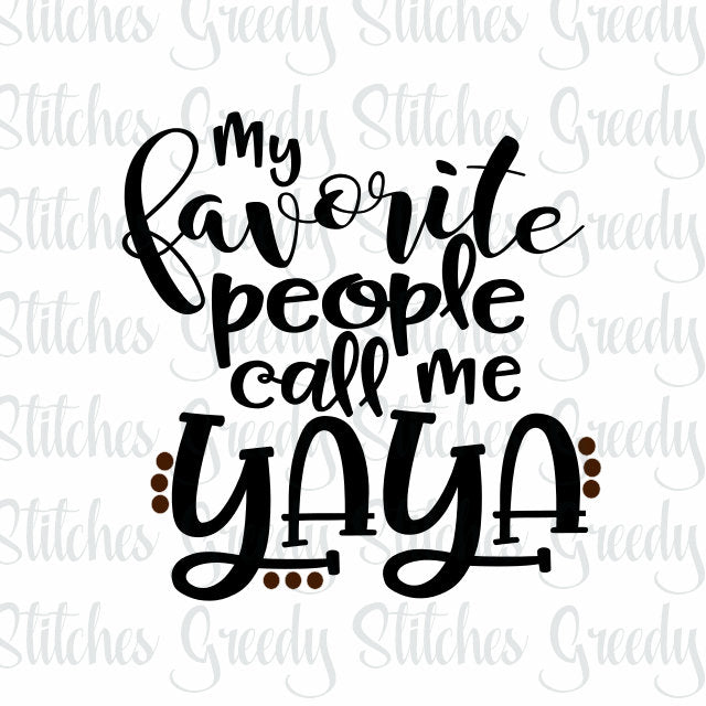 My Favorite People Call Me Yaya svg, dxf, eps, png, wmf. Yaya SVG | Yaya DXF | Mother&#39;s Day SVG | Instant Download Cut File.