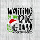 Christmas SvG | Waiting On The Big Guy svg, dxf, eps, png. Santa SvG | Christmas DxF | Santa Claus SvG | Instant Download Cut Files.