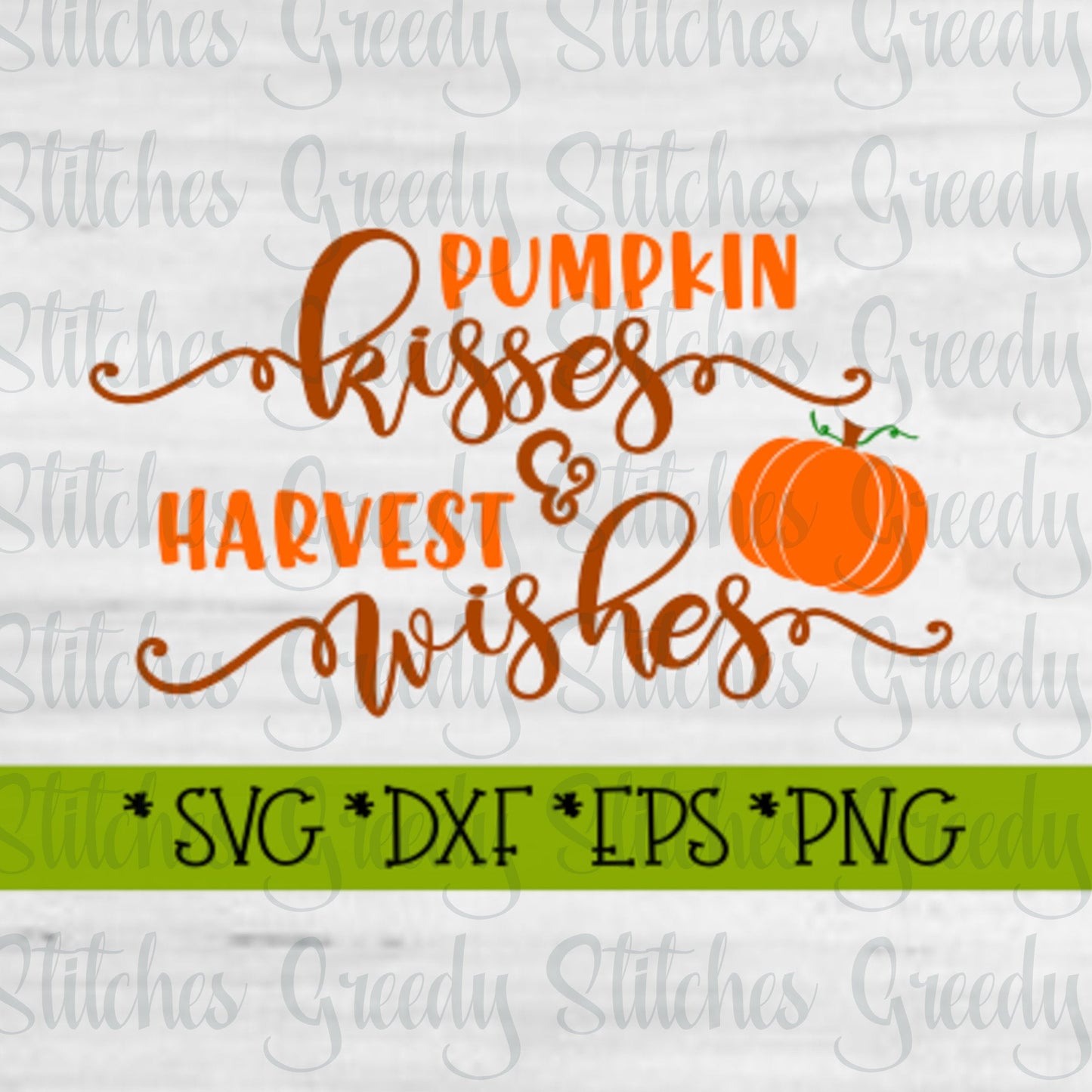 Pumpkin Kisses & Harvest Wishes SvG. DxF, EpS, PnG | Fall SvG | Halloween SvG | Thanksgiving SvG | Pumpkin SvG | Instant Download Cut Files.