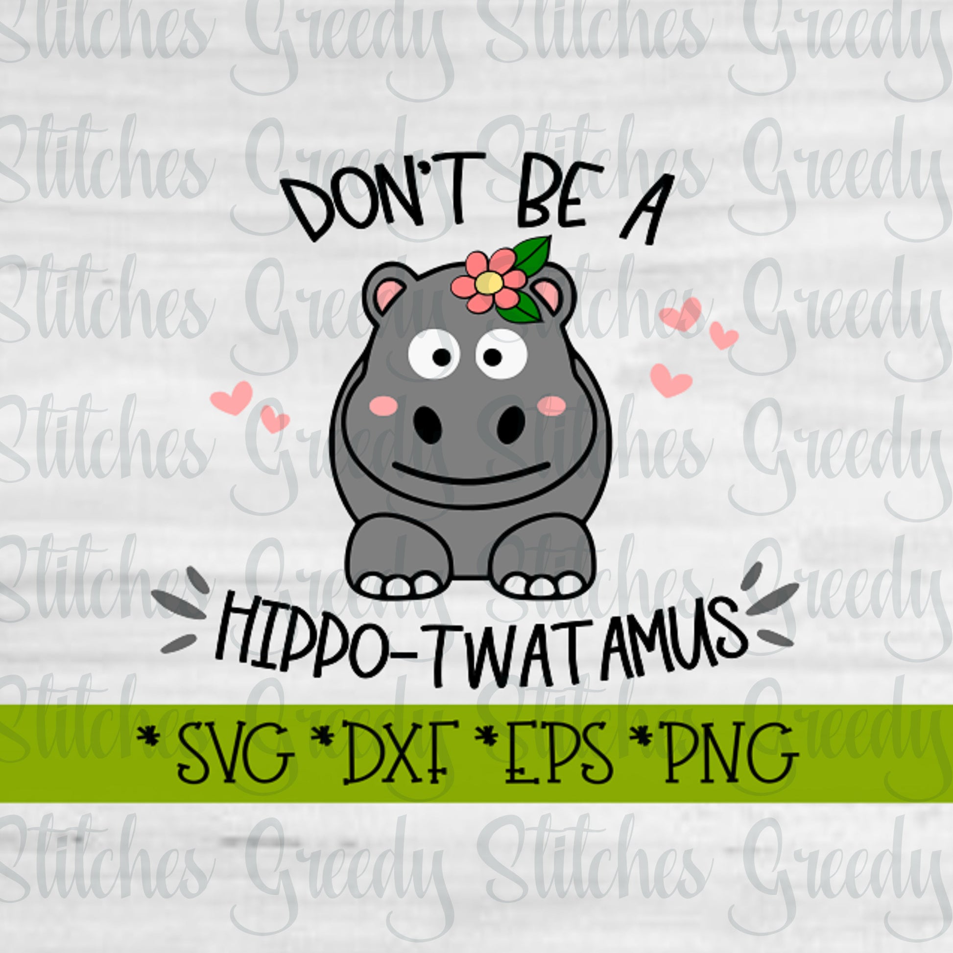 Don&#39;t Be A Hippo-Twatamus SvG, DxF, EpS, PnG, JpG.  Twat SvG | Hippo-Twatamus SvG | Twatamus SvG | Hippo SvG | Instant Download Cut Files.