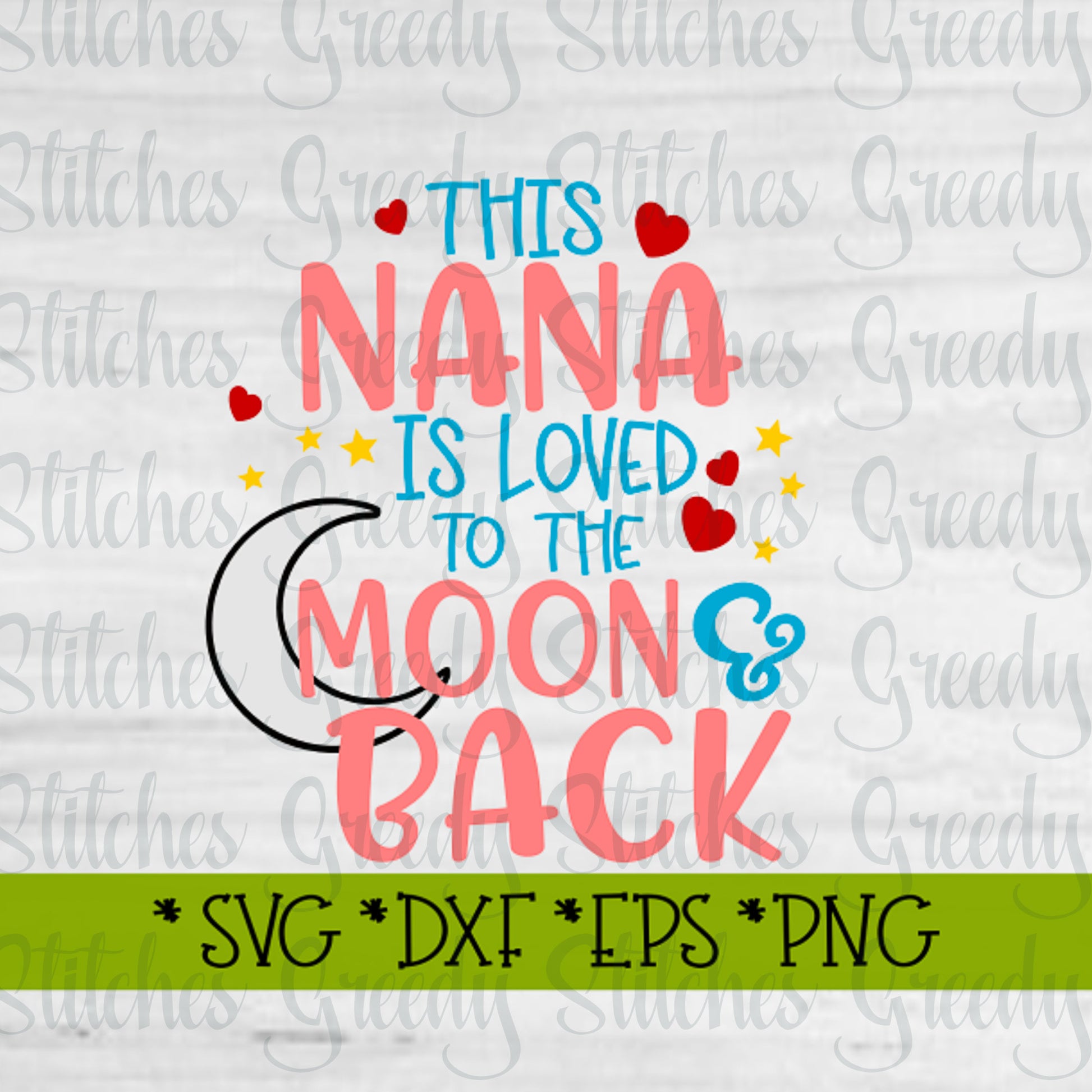Mother&#39;s Day | This Nana Is Loved To The Moon & Back svg, dxf, eps, png, wmf. Nana SVG | Nana Is Loved SVG | Instant Download Cut File