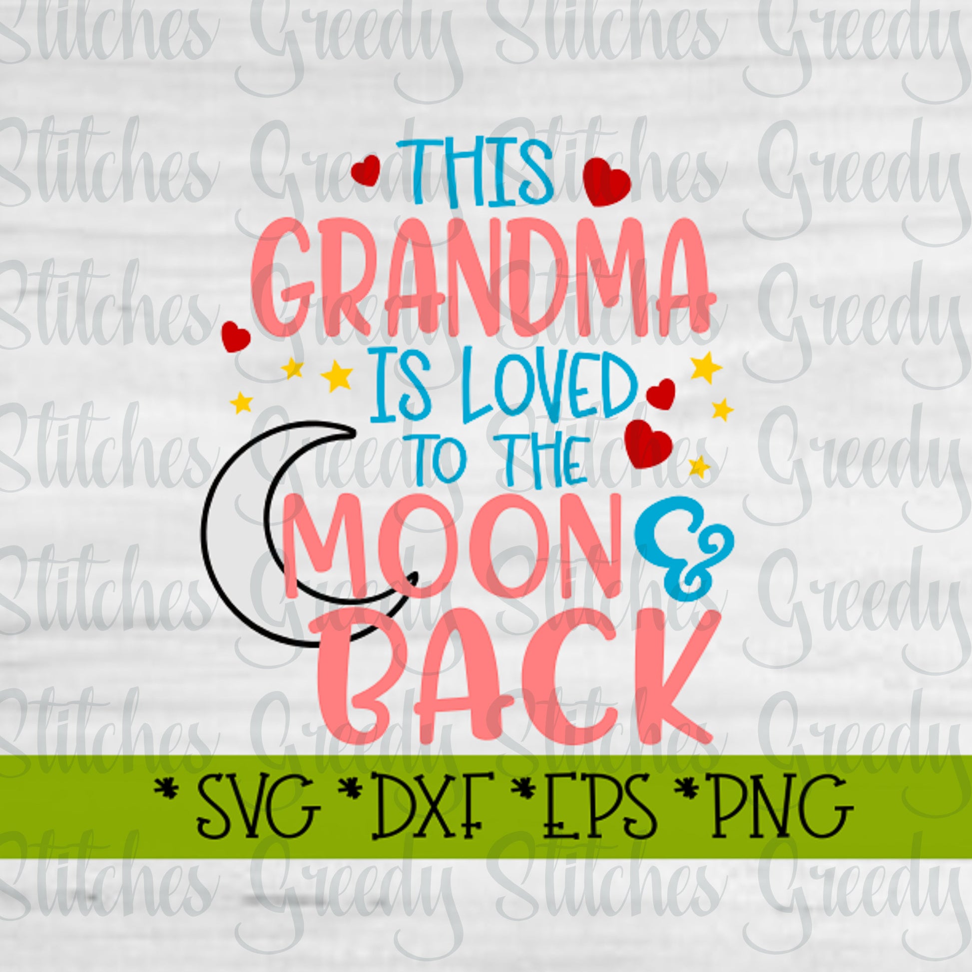 Mother&#39;s Day | This Grandma Is Loved To The Moon & Back svg, dxf, eps, png, wmf. Grandma SVG | Is Loved SVG | Instant Download Cut File