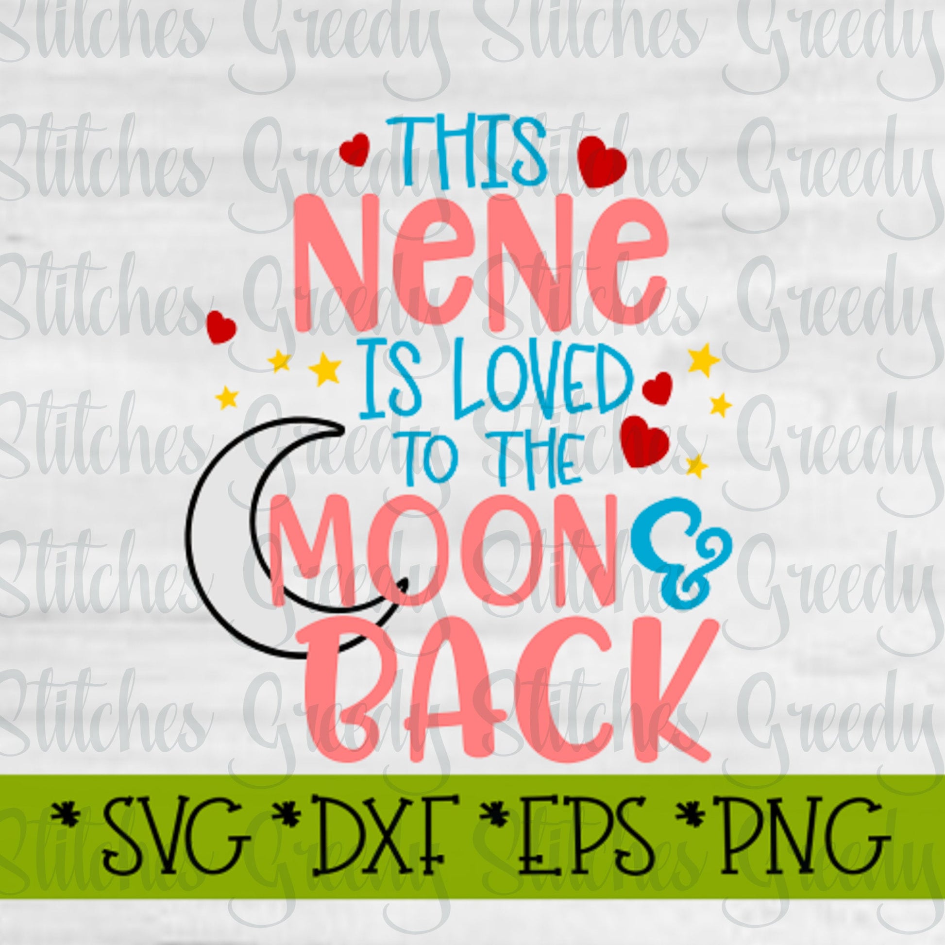 Mother&#39;s Day | This NeNe Is Loved To The Moon & Back svg, dxf, eps, png, wmf. Nana SVG | NeNe Is Loved SVG | Instant Download Cut File