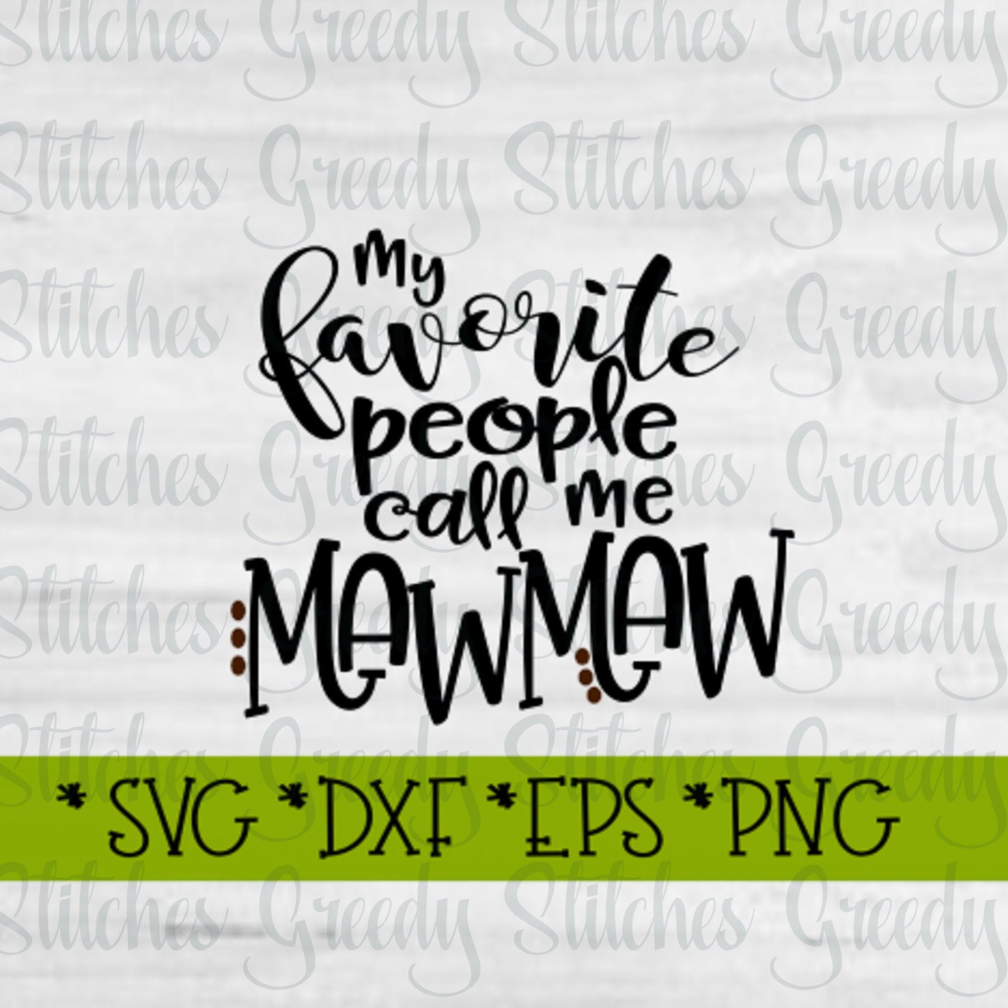 My Favorite People Call Me Mawmaw | Mother&#39;s Day SVG | Mawmaw SVG | Grandmother svg, dxf, eps, wmf, png. Instant Download Cut File.