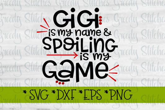 Mother&#39;s Day | Gigi Is My Name & Spoiling Is My Game svg, dxf, eps, png. Gigi SVG | Gigi Is Loved SVG | Instant Download Cut File.