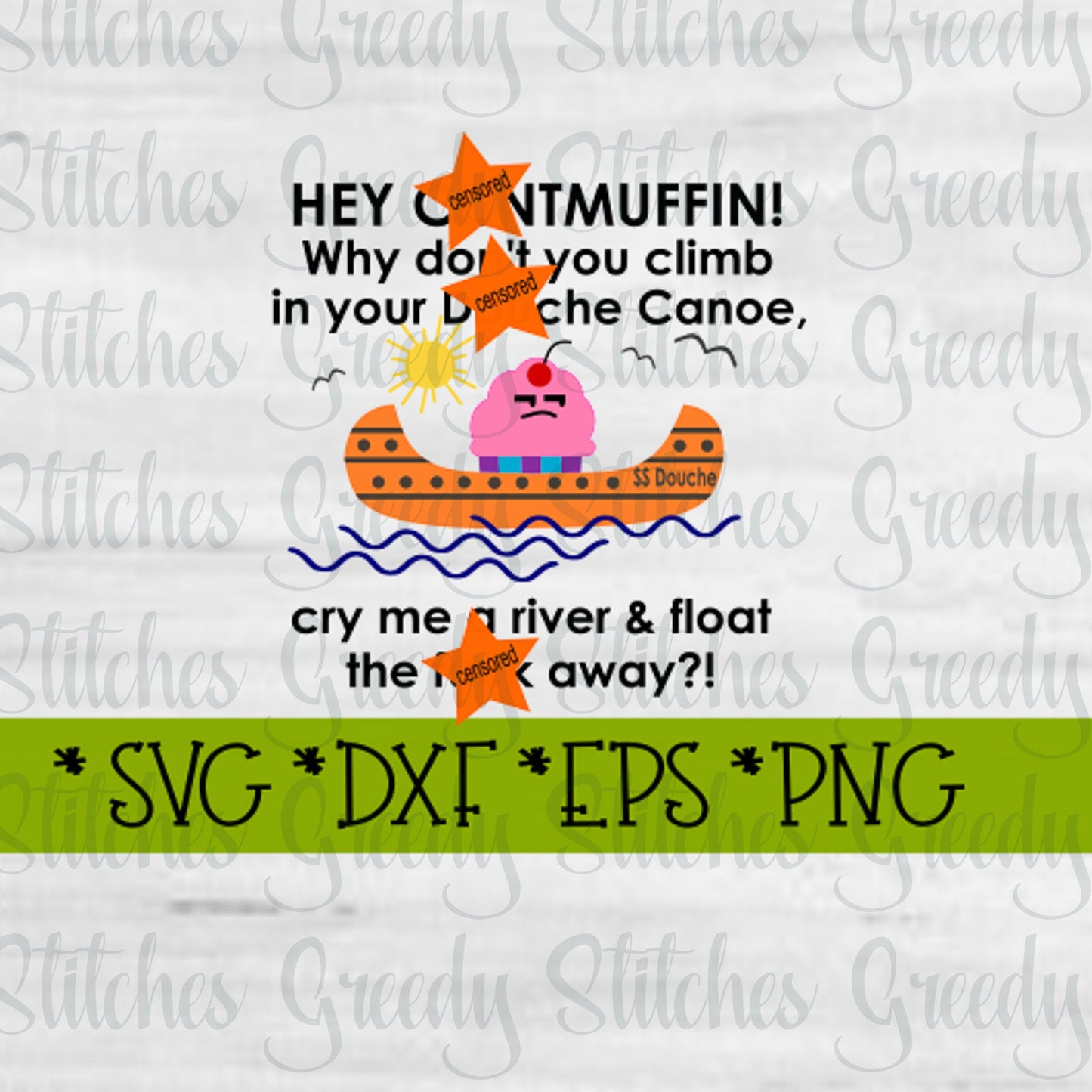 Hey C@ntmuffin! SvG, DxF, EpS, PnG, JpG.  Douche Canoe SVG | Cuntmuffin SvG | Cry A River SvG | F&ck Off SvG | Instant Download Cut Files.