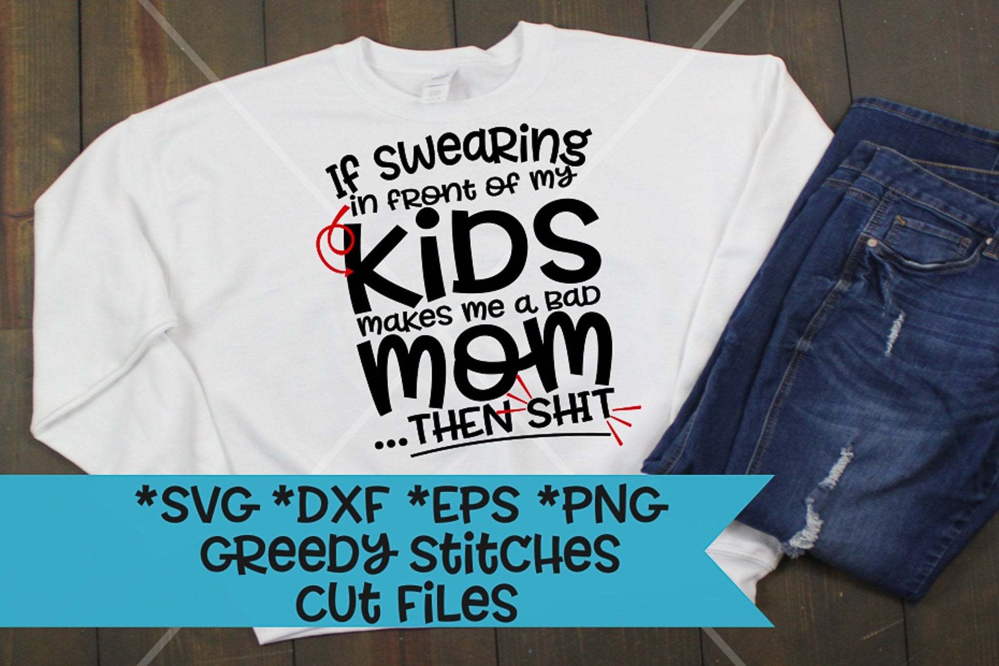 Momism SvG | If Swearing In Front Of My Kids Makes Me A Bad Mom Then Shit svg dxf eps png Mothers Day SVG | Mom SvG | Instant Download Cut