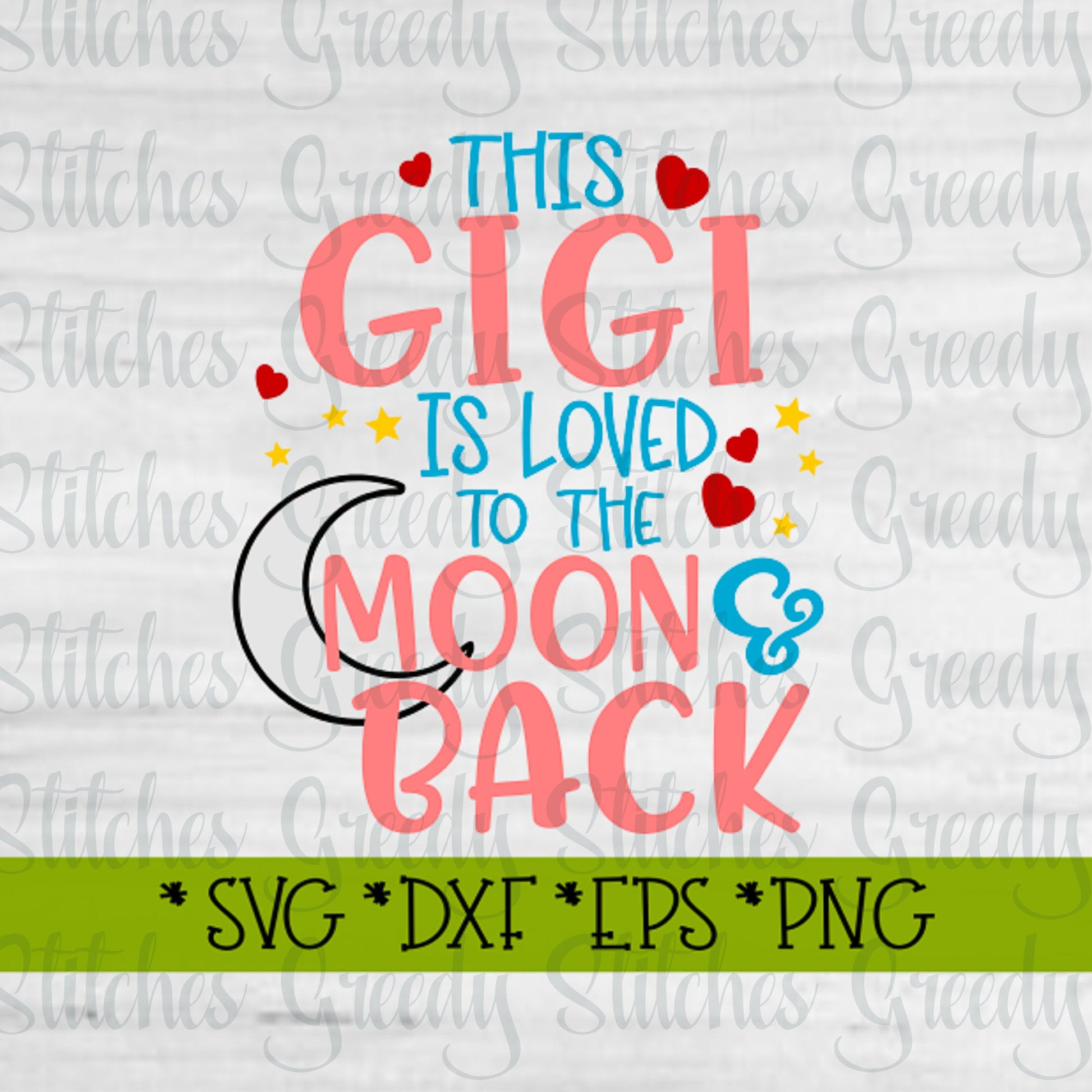 Mother&#39;s Day | This Gigi Is Loved To The Moon & Back svg, dxf, eps, png, wmf. Gigi SVG | Gigi Is Loved SVG | Instant Download Cut File.