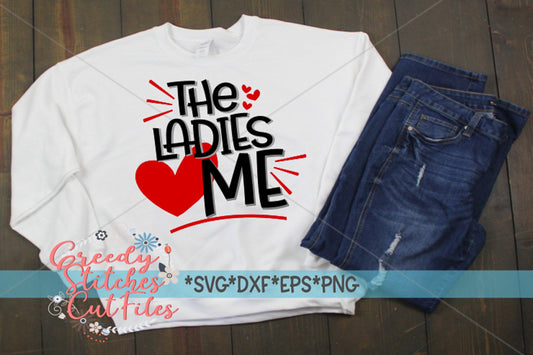 The Ladies Love Me svg, dxf, eps, png. Heart | Love SvG | Ladies Love Me Svg | Heart SvG | Valentine&#39;s Day SvG | Instant Download Cut Files.