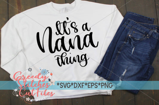 It&#39;s a Nana Thing SvG  | Mother&#39;s Day SVG | Mother&#39;s Day | Nana SVG | Nana Thing DxF | Nana svg, dxf, eps, png. Instant Download Cut File.