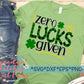 St. Patrick&#39;s Day SvG | Zero Lucks Given svg, dxf, eps, png. Four Leaf Clover SvG | Zero Lucks Svg | Luck SvG | Instant Download Cut File