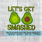 Cinco de Mayo | Let&#39;s Get Smashed Avocado svg, dxf, eps, png.  Avocado SVG | Smashed SvG | Cinco de Mayo SvG | Instant Download Cut File.