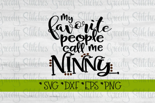 My Favorite People Call Me Ninny svg, dxf, eps, png, wmf. Ninny SVG | Mother&#39;s Day SVG | Ninny DxF | Instant Download Cut File.