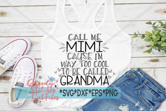 Call Me Mimi Cause I&#39;m Way Too Cool To Be Called Grandma svg dxf eps png Mother&#39;s Day SVG | Mimi SVG | Grandma SVG | Instant Download Cut