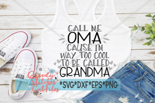 Call Me Oma Cause I&#39;m Way Too Cool To Be Called Grandma svg dxf eps png Mother&#39;s Day SVG | Oma SVG | Grandma SVG | Instant Download Cut