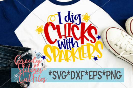 I Dig Chicks With Sparklers SVG | July 4th SvG | Sparklers svg, dxf, eps, png. 4th of July SvG | July 4th | Instant Download Cut Files.