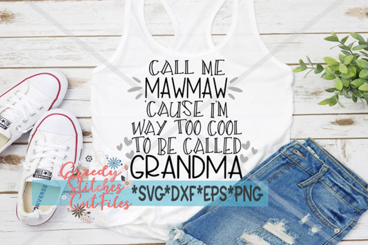 Call Me Mawmaw Cause I&#39;m Way Too Cool To Be Called Grandma svg dxf eps png Mother&#39;s Day SVG | Mawmaw SVG | Grandma SVG |Instant Download Cut