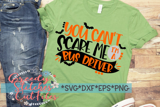 Halloween SVG | You Can&#39;t Scare Me I&#39;m A Bus Driver svg, dxf, eps, png. Bus Driver Halloween DxF | Bus Driver | Instant Download Cut Files
