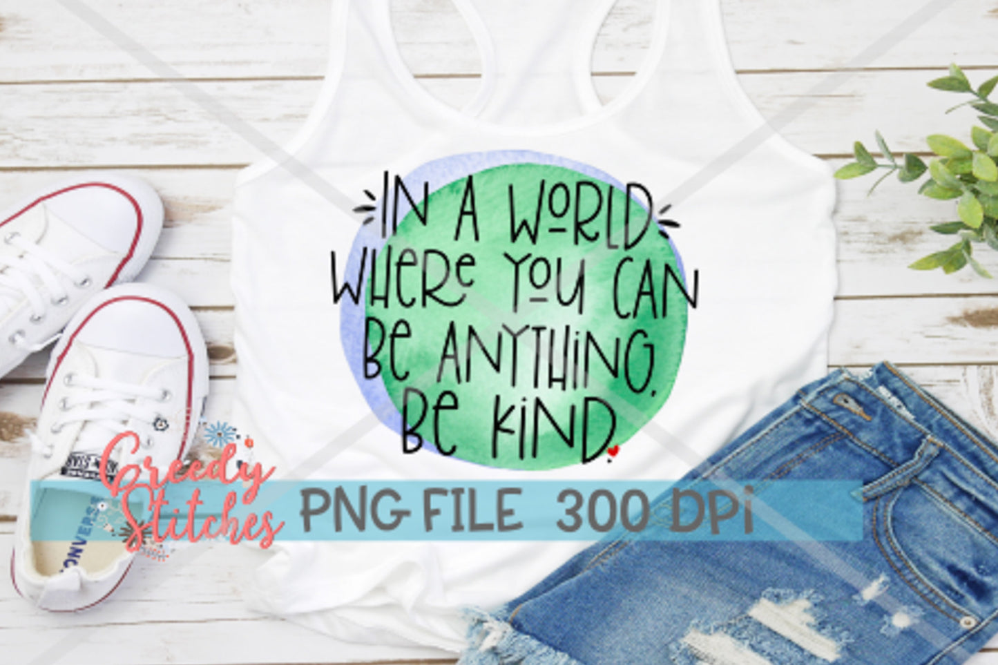 In A World Where You Can Be Anything Be Kind PNG for Sublimation