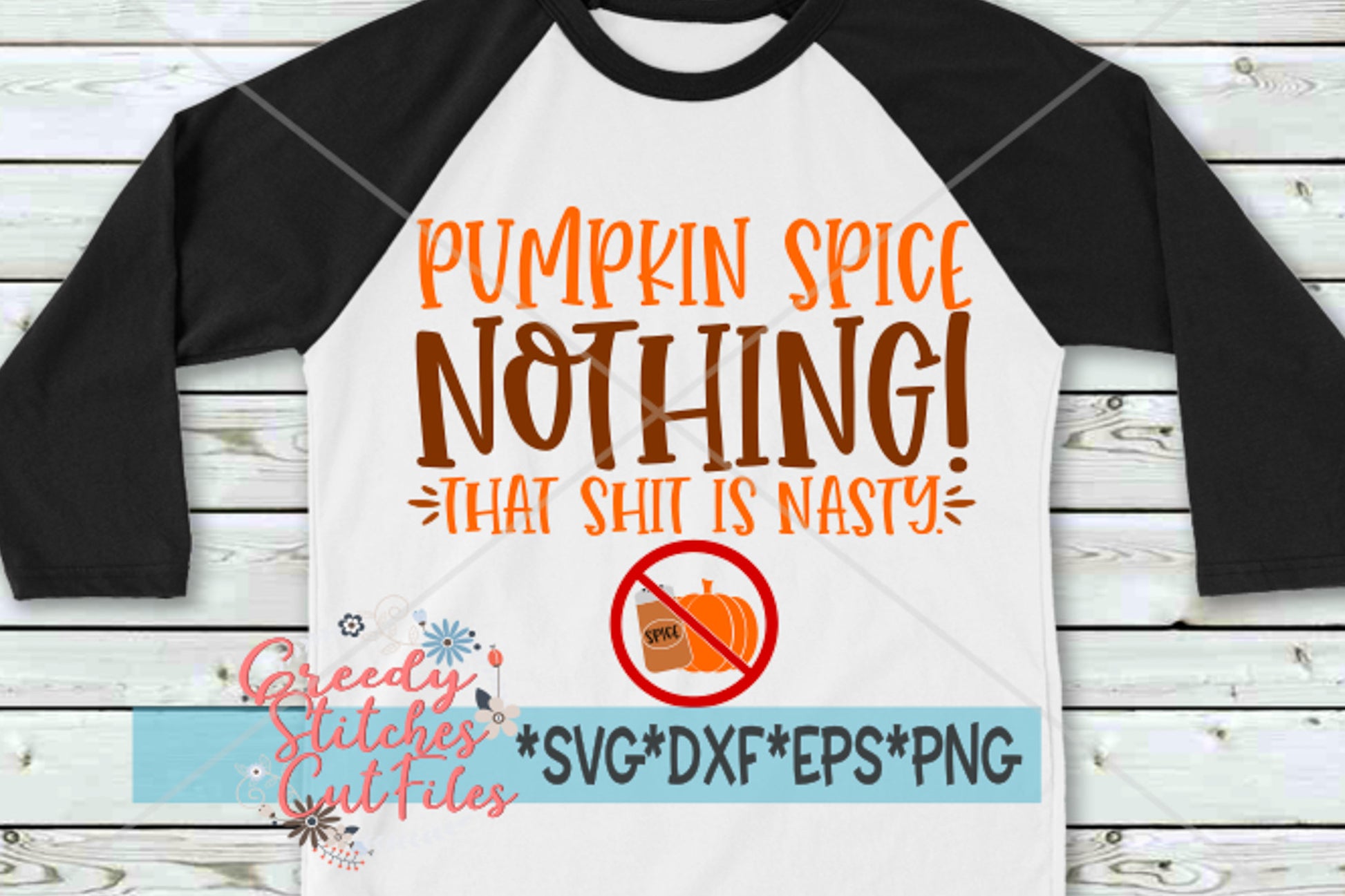 Pumpkin Spice Nothing! That Shit Is Nasty svg dxf eps png. Pumpkin Spice SvG | Fall DxF | Hate Pumpkin Spice SvG | Instant Download Cut File