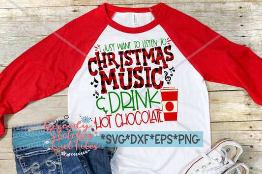 I Just Want To Listen To Christmas Music & Drink Hot Chocolate svg dxf eps png. Christmas SvG | Hot Chocolate SvG |Instant Download Cut File