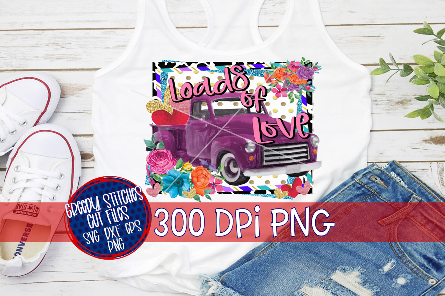 Loads of Love Antique Truck PNG for Sublimation