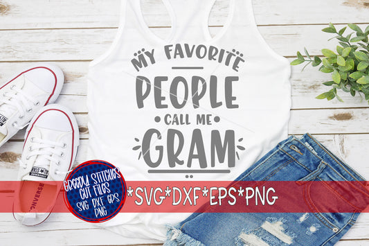 My Favorite People Call Me Gram svg dxf eps png. Gram SVG | Mother&#39;s Day SVG | Gram DxF | Gram EpS | Grandma SvG | Instant Download Cut File