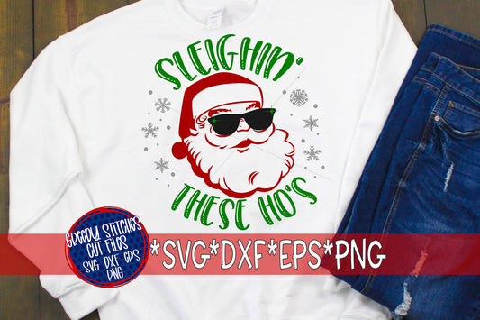 Sleighin&#39; These Ho&#39;s svg, dxf, eps, png. Christmas SvG | Instant Download Cut Files. Christmas DxF | Santa Claus SvG | Santa SvG | Santa DxF