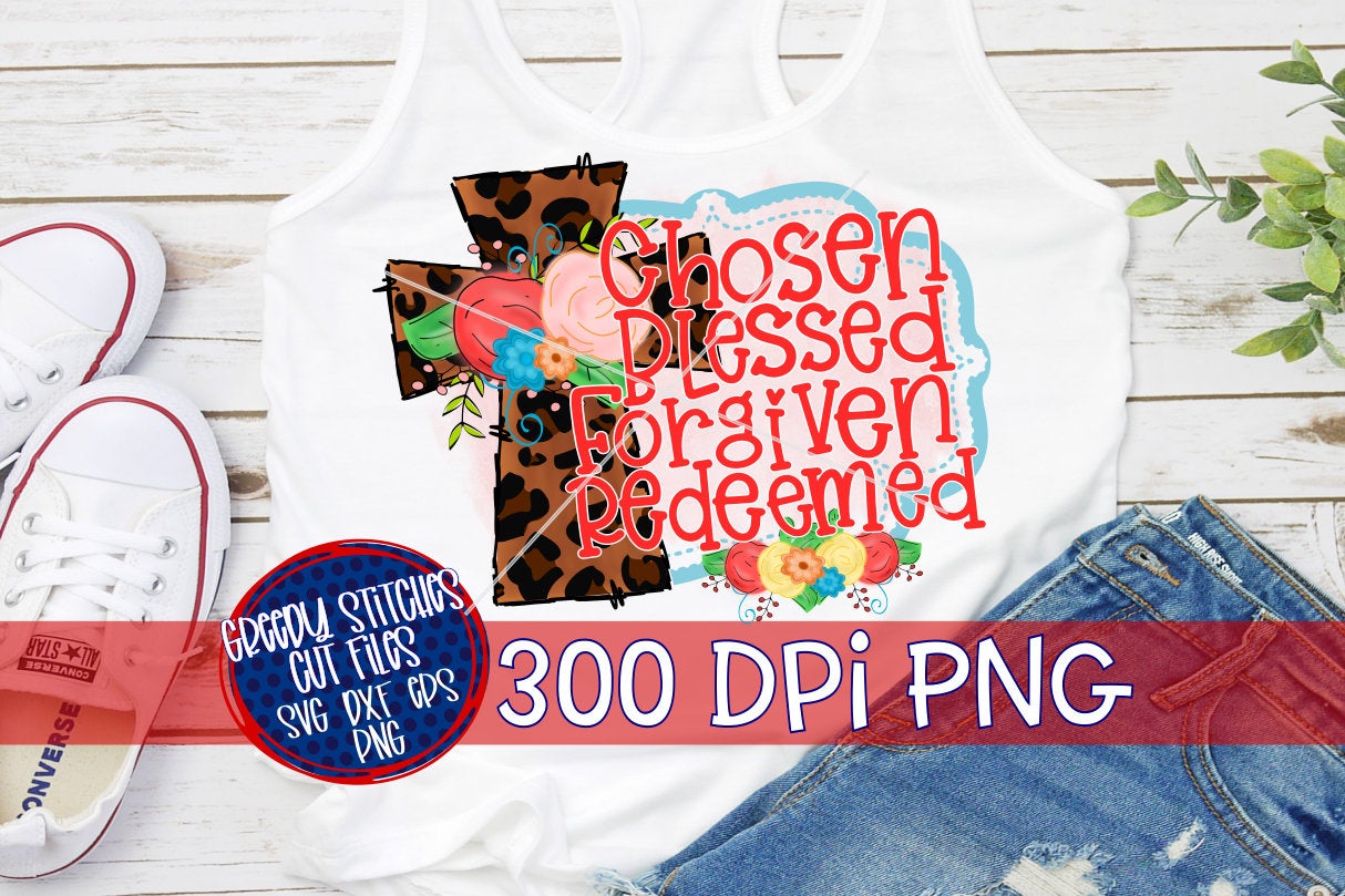 Chosen Blessed Forgiven Redeemed PNG for Sublimation