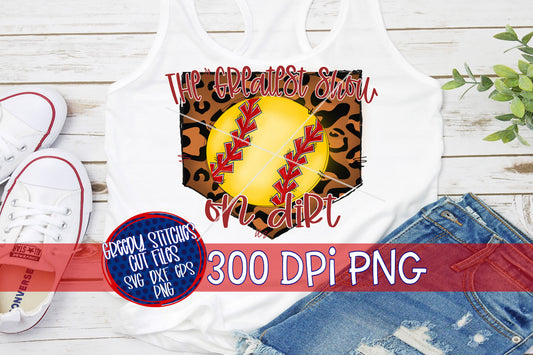 Greatest Show On Dirt Softball PNG Sublimation