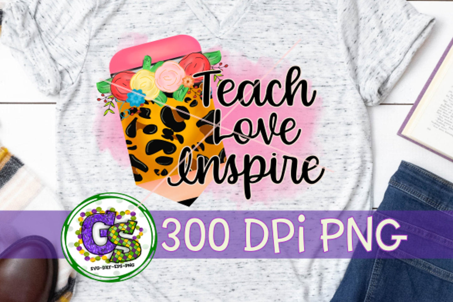 Teach Love Inspire PNG for Sublimation