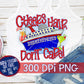 Cheers Hair Don't Care PNG for Sublimation