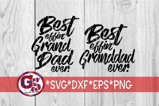 Father&#39;s Day SVG | Best Effin&#39; Granddad Ever svg, eps, dxf, png. Father&#39;s Day SVG | Best Effin Grand Dad SVG | Instant Download Cut File