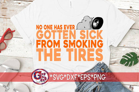 No One Has Ever Gotten Sick From Smoking The Tires svg dxf eps png | Drag Racing SvG | Smoking Tires SvG | Instant Download Cut Files
