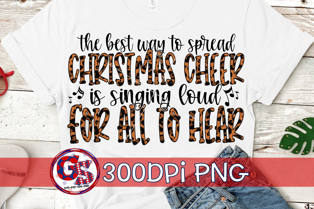 The Best Way To Spread Christmas Cheer is Singing Loud PNG Sublimation