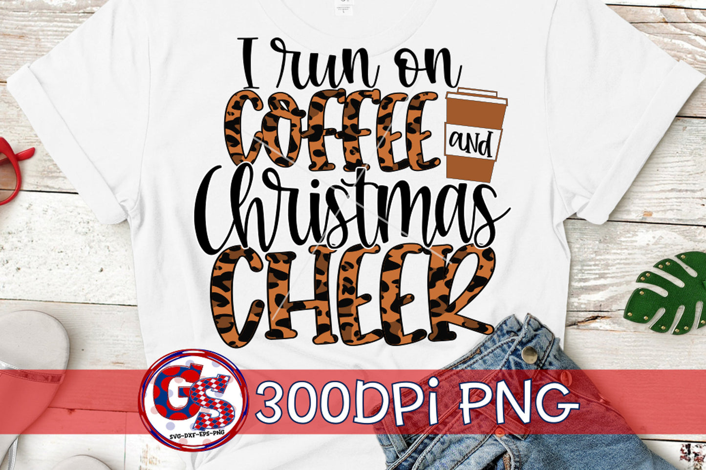 I Run on Coffee and Christmas Cheer PNG for Sublimation