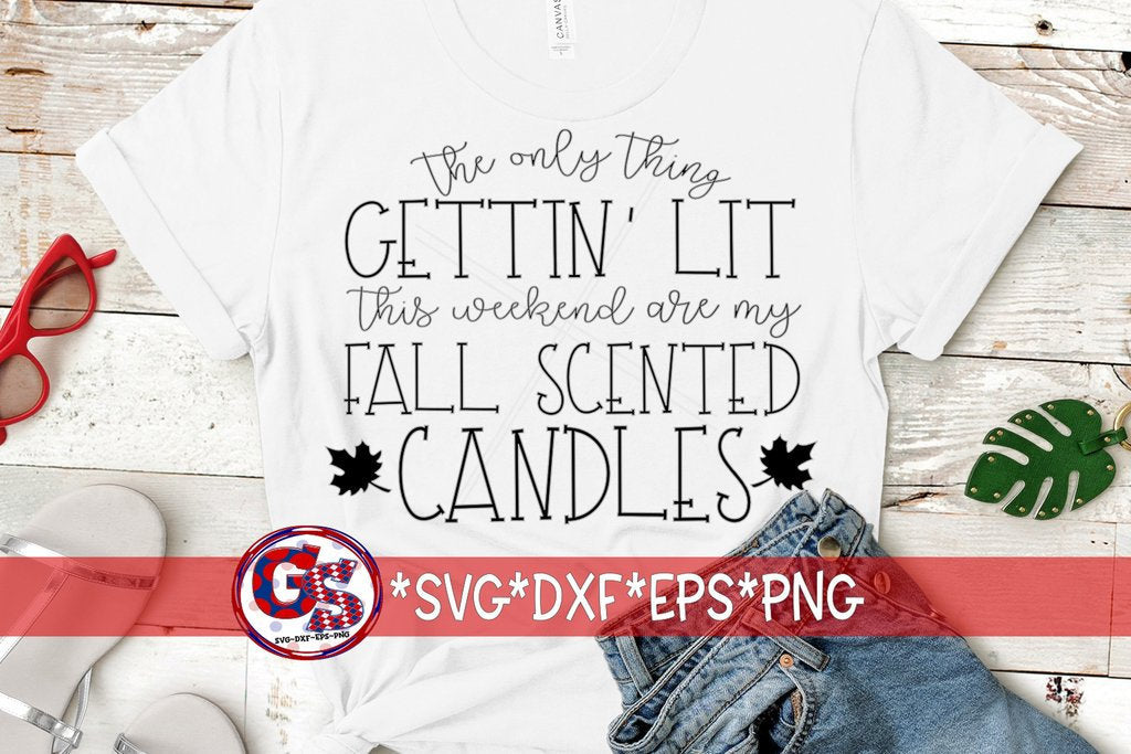 The Only Thing Gettin&#39; Lit This Weekend Are My Fall Scented Candles svg dxf eps png. Fall SvG | Fall DxF | Instant Download Cut File