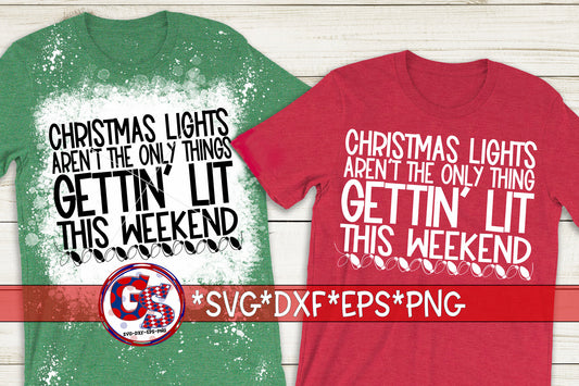 Christmas Lights Aren&#39;t The Only Things Gettin Lit This Weekend svg dxf eps png. Christmas SvG | Christmas DxF | Instant Download Cut File