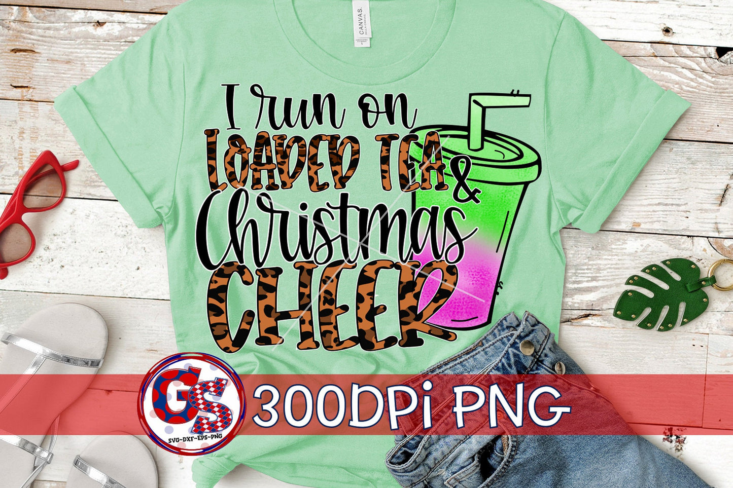 I Run on Loaded Tea and Christmas Cheer PNG for Sublimation