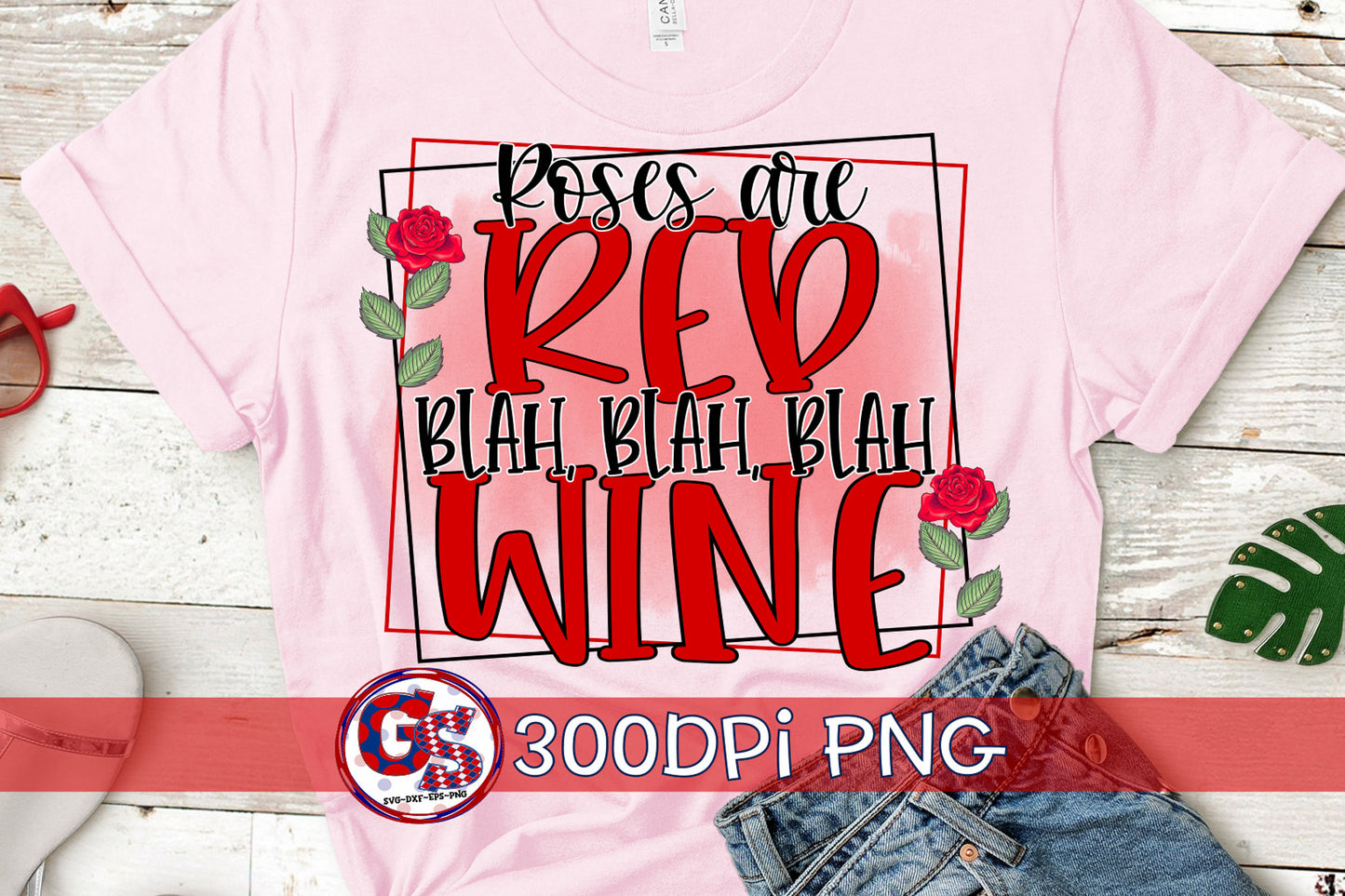 Roses Are Red Blah Blah Blah Wine PNG for Sublimation